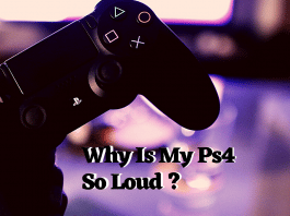 Why Is My Ps4 So Loud