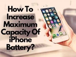 How To Increase Maximum Capacity Of Iphone Battery