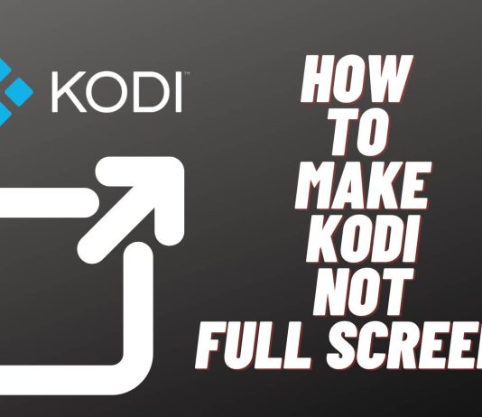 how to make kodi not full screen